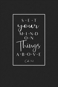 Paperback Set Your Mind on Things Above Col. 3: 2: A 6x9 Inch Matte Softcover Journal Notebook with 120 Blank Lined Pages and a Bible Verse Cover Slogan Book