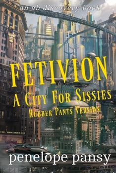 Paperback Fetivion: A City For Sissies (Rubber Pants Version): An ABDL/Femdom/Sissy Baby book