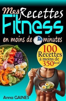Mes Recettes Fitness en moins de 15 minutes (French Edition)