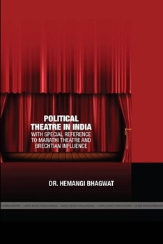 Paperback Political Theare in India: With Special Reference to Marathi Theatre and Brechtian Influence Book