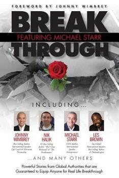 Paperback Break Through Featuring Michael Starr: Powerful Stories from Global Authorities that are Guaranteed to Equip Anyone for Real Life Breakthroughs Book