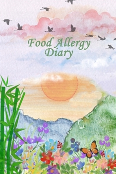 Food Allergy Journal: Practical Diary for Food Sensitivities | Track your Symptoms and Indentify your Intolerances and Allergies