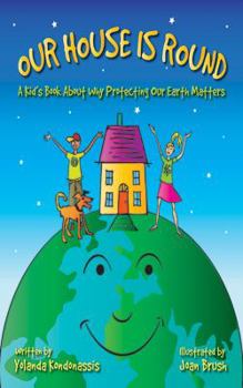 Hardcover Our House Is Round: A Kid's Book about Why Protecting Our Earth Matters Book