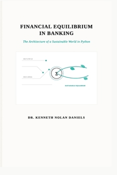 Paperback Financial Equilibrium in Banking: The Architecture of a Sustainable World in Python Book