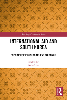 Paperback International Aid and South Korea: Experience from Recipient to Donor Book