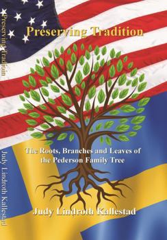 Paperback Preserving Tradition: The Roots, Branches and Leaves of the Pederson Family Tree Book