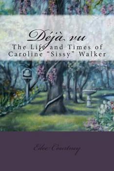 Paperback Deja Vu: The Life and Times of Caroline "Sissy" Walker Book