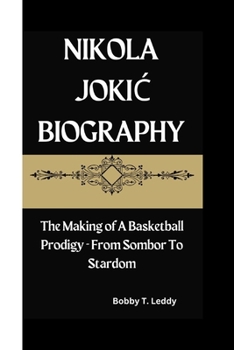 Paperback Nikola Joki&#262;: The Making Of A Basketball Prodigy - From Sombor To Stardom Book