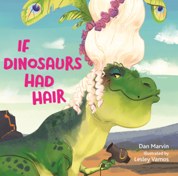Library Binding If Dinosaurs Had Hair Book