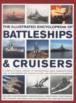 Paperback The Illustrated Encyclopedia of Battleships & Cruisers: A Complete Visual History of International Naval Warships from 1860 to the Present Day, Shown Book