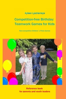 Paperback Competition-free Birthday: Teamwork Games for Kids: Non-competitive Children´s Party Games Book
