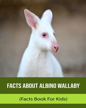 Facts About Albino Wallaby (Facts Book For Kids)