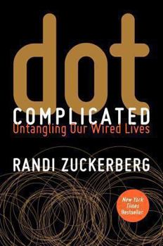 Hardcover dot Complicated: Untangling Our Wired Lives Book