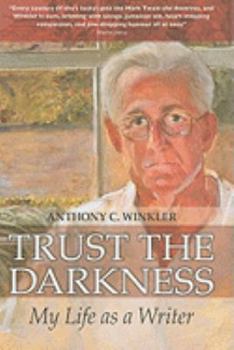 Hardcover Trust the Darkness: My Life as a Writer Book