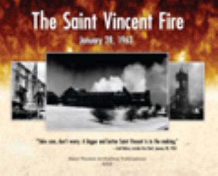 Paperback The Saint Vincent Fire: January 28, 1963 Book