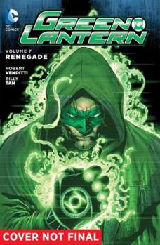 Green Lantern, Volume 7: Renegade - Book #5 of the Green Lantern by Robert Venditti