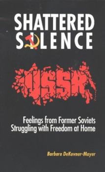 Paperback Shattered Silence: Feelings from Former Soviets Struggling With Freedom at Home Book