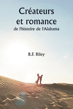 Paperback Créateurs et romance de l'histoire de l'Alabama [French] Book