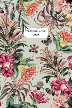 Terminplaner 2020: Botanischer Garten - Kalender, Monatsplaner und Wochenplaner für das Jahr 2020 im floralen Design | ca. DIN A5 (6x9''), 150 Seiten ... Notizen und als Organizer (German Edition)