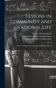Hardcover Lessons in Community and National Life: Series A, for the Upper Classes of the High School Book