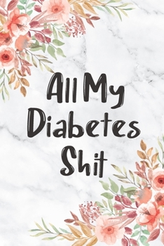 All My Diabetes Shit: 2 Years Diabetes Log Book | Blood Glucose Log Book; Daily Record Book For Tracking Glucose Blood Sugar Level | Diabetic Health ... Large Print (Control blood sugar book)