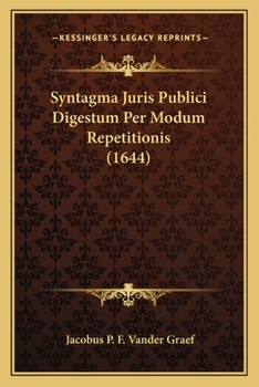 Cover for "Syntagma Juris Publici Digestum Per Modum Repetitionis (1644) [Latin]"