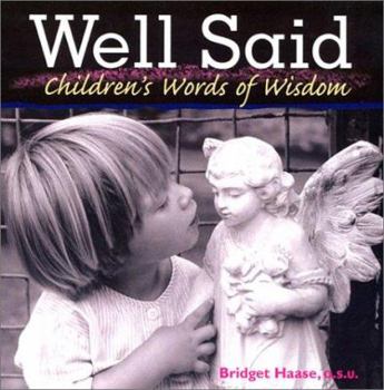 Paperback Well Said: Children's Words of Wisdom Book