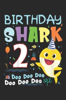 birthday shark 2 doo doo doo doo doo doo: Kids Kids Baby Shark 2 Years Old 2nd Birthday Doo Doo Journal/Notebook Blank Lined Ruled 6x9 100 Pages