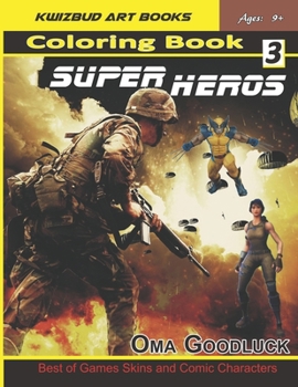 Super Heroes Coloring Book 3 : Best of Games Skins and Comic Characters