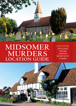 Paperback Midsomer Murders Location Guide: Discover the Villages, Pubs and Churches Behind the Hit TV Series Book