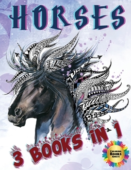 HORSES Coloring Books Adults - 3 Books in 1: These well-illustrated horse drawings will provide hours of fun for the whole family!