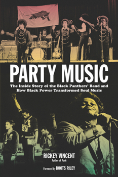 Paperback Party Music: The Inside Story of the Black Panthers' Band and How Black Power Transformed Soul Music Book