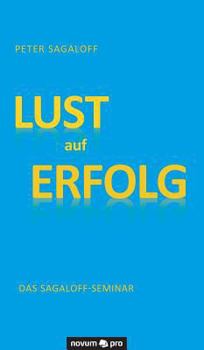 Hardcover LUST auf ERFOLG: Das Sagaloff-Seminar [German] Book