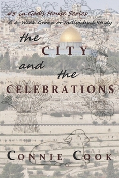 Paperback The City and the Celebrations: A 6-Week Group or Individual Study (God's House Series Book 5) Book