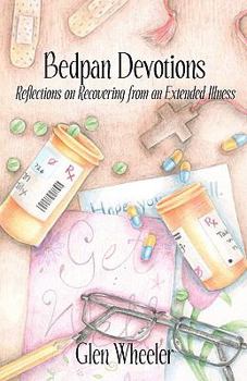 Paperback Bedpan Devotions: Reflections on Recovering from an Extended Illness Book