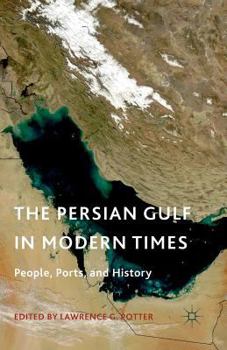 Paperback The Persian Gulf in Modern Times: People, Ports, and History Book