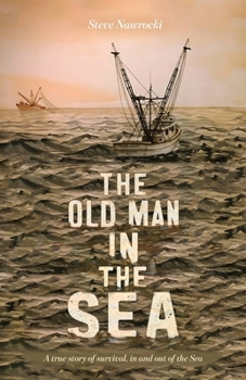 Paperback The Old Man IN the Sea, A true story of survival, in and out of the Sea Book