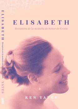 Paperback Elisabeth: Receptora de la medalla de honor de Cristo (Spanish Edition) [Spanish] Book