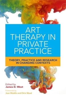 Paperback Art Therapy in Private Practice: Theory, Practice and Research in Changing Contexts Book