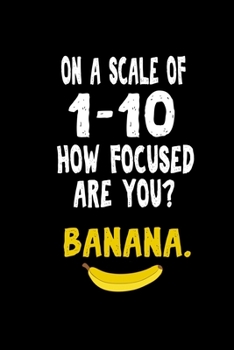 Paperback Notebook: Banana Adhd Distracted Focus Nerd Fun Gift 120 Pages, 6X9 Inches, Dot Grid Book