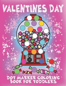 Paperback Valentines Day Dot Marker Coloring Book for Toddlers: Dot Marker Activity Book With a Valentine Theme Book