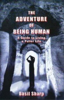 Paperback The Adventure of Being Human: A Guide to Living a Fuller Life Book