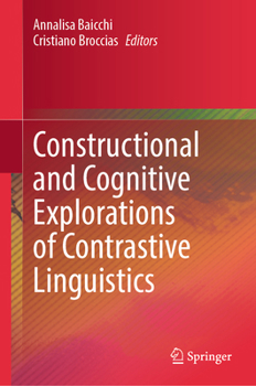 Hardcover Constructional and Cognitive Explorations of Contrastive Linguistics Book