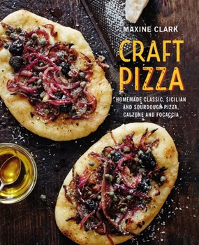 Hardcover Craft Pizza: Homemade Classic, Sicilian and Sourdough Pizza, Calzone and Focaccia Book