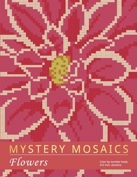Paperback Mystery Mosaics. Flowers: Color by number book, 3*3 mm. sections Book