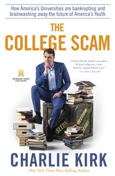 Hardcover The College Scam: How America's Universities Are Bankrupting and Brainwashing Away the Future of America's Youth Book
