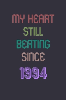 My Heart is Still Beating 1994 Notebook Birthday Gift: Lined Journal Gift, 120 Pages, 6x9, Soft Cover, Matte Finish Sweet 2020 Gift: perfect notebook ... for dad (2020 Notebooks and Journals Gifts)