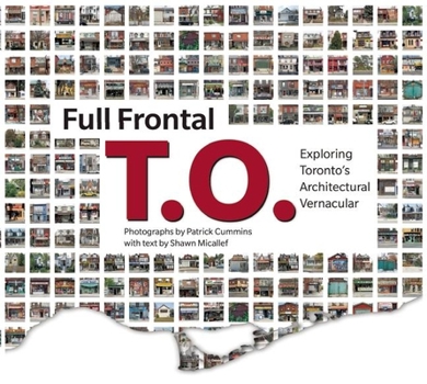 Paperback Full Frontal T.O.: Exploring Toronto's Architectural Vernacular Book