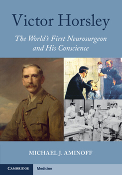 Paperback Victor Horsley: The World's First Neurosurgeon and His Conscience Book