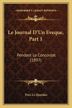Paperback Le Journal D'Un Eveque, Part 1: Pendant Le Concordat (1897) [French] Book